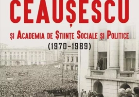 Intelectualii lui Ceaușescu și Academia de Științe Sociale și Politice