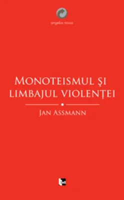 Monoteismul şi limbajul violenţei