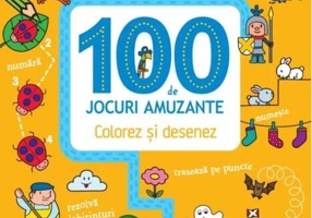 100 de jocuri amuzante. Colorez și desenez
