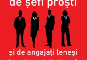 Înconjurat de șefi proști și de angajați leneși