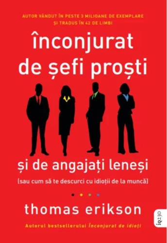 Înconjurat de șefi proști și de angajați leneși