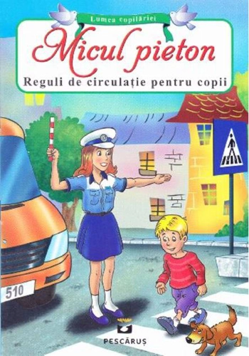 Micul pieton. Reguli de circulație pentru copii