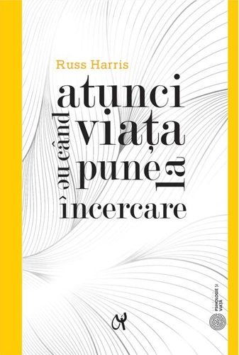 Atunci când viața ne pune la încercare