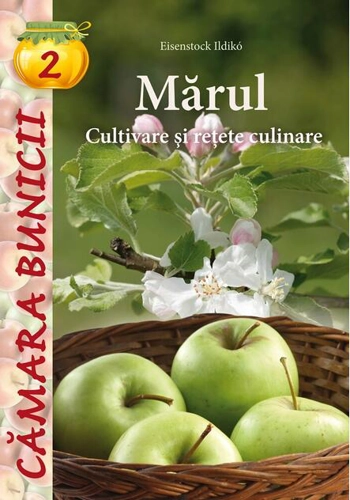 Mărul. Cultivare şi reţete culinare