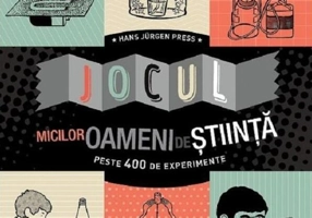 Jocul micilor oameni de știință. Peste 400 de experimente