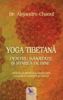 Yoga tibetană pentru sănătate şi starea de bine