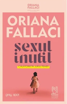 SEXUL INUTIL. Călătorie în jurul femeii