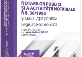 Legea notarilor publici și a activității notariale nr. 36/1995 și legislație conexă 2022