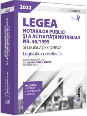 Legea notarilor publici și a activității notariale nr. 36/1995 și legislație conexă 2022