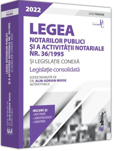 Legea notarilor publici și a activității notariale nr. 36/1995 și legislație conexă 2022