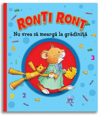 Ronți Ronț  nu vrea să meargă la grădiniță