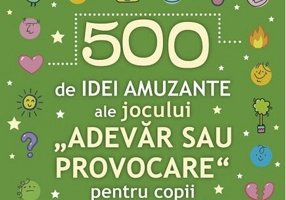 500 de idei amuzante ale jocului „Adevăr sau provocare” pentru copii
