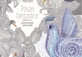 Păsări fantastice. Carte de colorat pentru adulți. Ediția a II-a