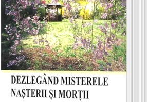 Dezlegând misterele nașterii și morții și ale fenomenelor intermediare