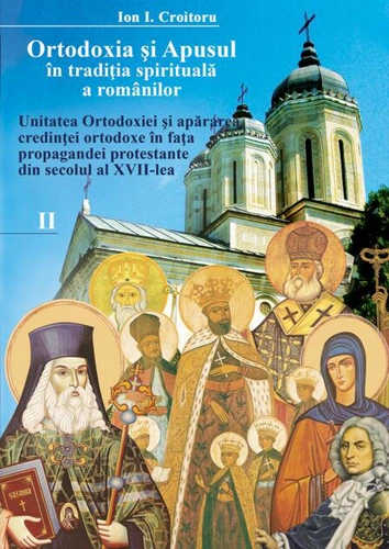 Ortodoxia şi apusul în tradiţia spirituală a românilor. Unitatea Ortodoxiei și apărarea credinței ortodoxe în fața propagandei