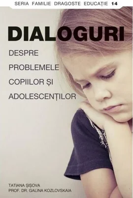 Dialoguri despre problemele copiilor și adolescenților