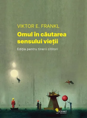 Omul în căutarea sensului vieții. Ediția pentru tinerii cititori