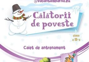 Călătorii de poveste. Caiet de antrenament: Limba şi literatura română, Matematică. Clasa a III-a