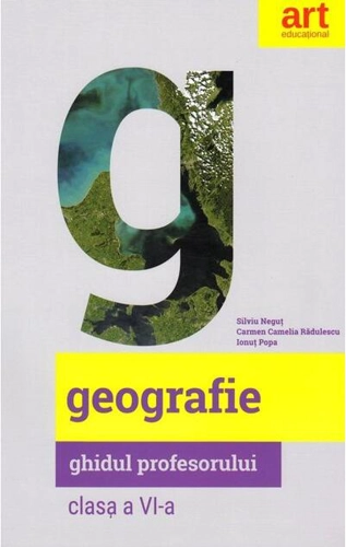Geografie. Clasa a VI-a. Ghidul profesorului