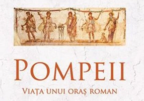 Pompeii. Viața unui oraș roman