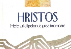Hristos, prietenul clipelor de grea încercare
