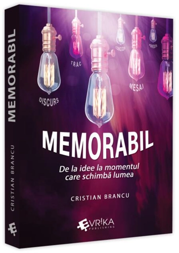 Memorabil. De la idee la momentul care schimbă lumea