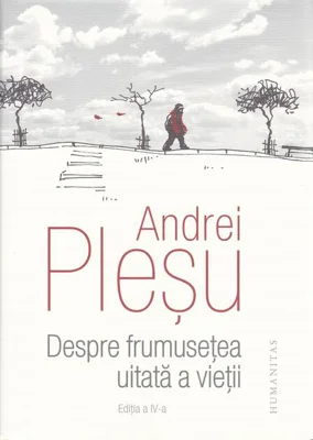 Despre frumuseţea uitată a vieţii