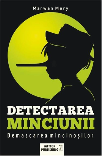 Detectarea minciunilor. Demascarea mincinoşilor