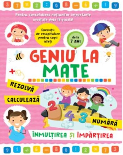 Geniu la mate – rezolvă, calculează, numără, înmulțirea și împărțirea (Vol. 3)