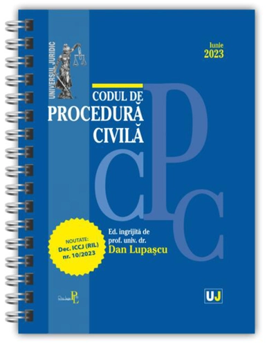 Codul de procedură civilă iunie 2023 (ediție spiralată)
