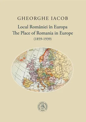 Locul României în Europa (1859-1939) / The Place of Romania in Europe (1859-1939)
