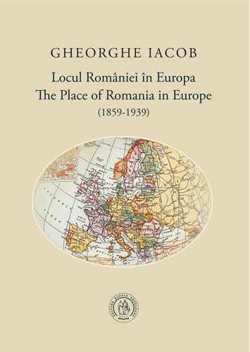 Locul României în Europa (1859-1939) / The Place of Romania in Europe (1859-1939)