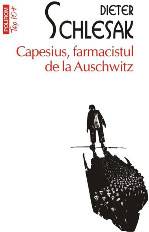 Capesius, farmacistul de la Auschwitz (Top 10+)