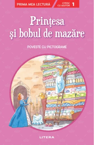 Prințesa și bobul de mazăre. Poveste cu pictograme. Citesc cu ajutor (Nivelul 1)