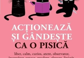 Acționează și gândește ca o pisică