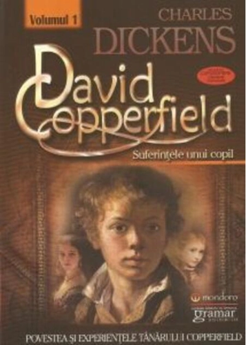 David Coperfield. Suferințele unui copil (vol. I)