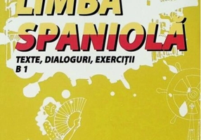 Limba spaniolă. Texte, dialoguri, exerciții B1