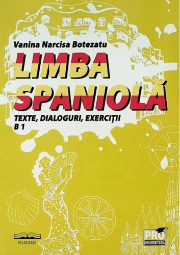 Limba spaniolă. Texte, dialoguri, exerciții B1