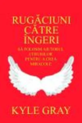 Rugăciuni către îngeri. Să folosim ajutorul cerurilor pentru a crea miracole