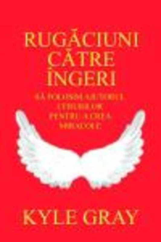 Rugăciuni către îngeri. Să folosim ajutorul cerurilor pentru a crea miracole