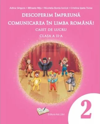 Descoperim împreună comunicarea în limba română! - Caiet de lucru clasa a II-a