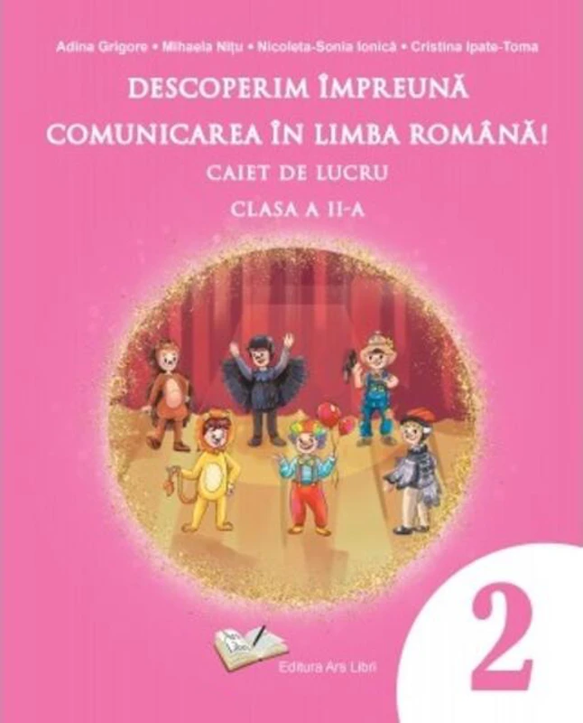 Descoperim împreună comunicarea în limba română! - Caiet de lucru clasa a II-a