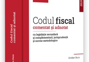 Codul fiscal comentat și adnotat cu legislație secundară și complementară, jurisprudență și norme metodologice 2021