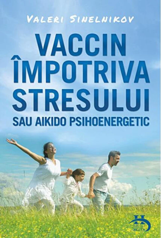 Vaccin împotriva stresului sau aikido psihoenergetic