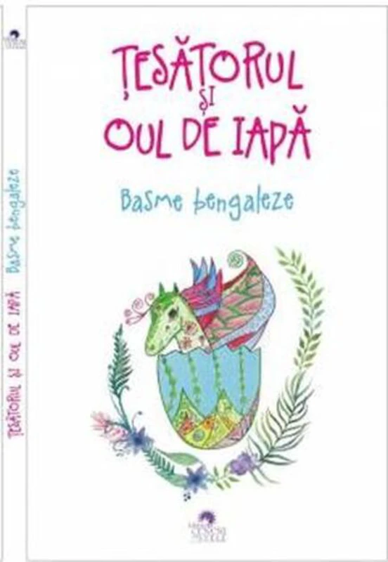 Țesătorul și oul de iapă. Basme bengaleze