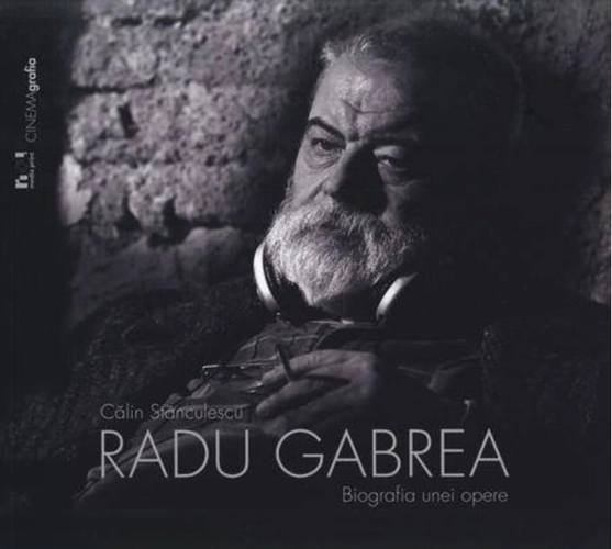Radu Gabrea. Biografia unei opere