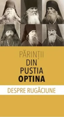 Părinţii din Pustia Optina despre rugăciune