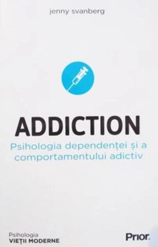Addiction. Psihologia dependenței