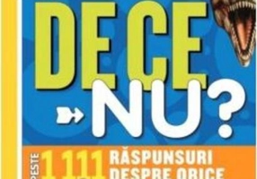 De ce nu? Peste 1111 de răspunsuri despre orice