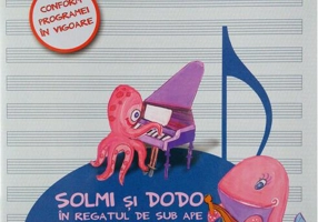 Solmi şi Dodo în regatul de sub ape. Muzică şi mişcare. Caietul elevului. Clasa I